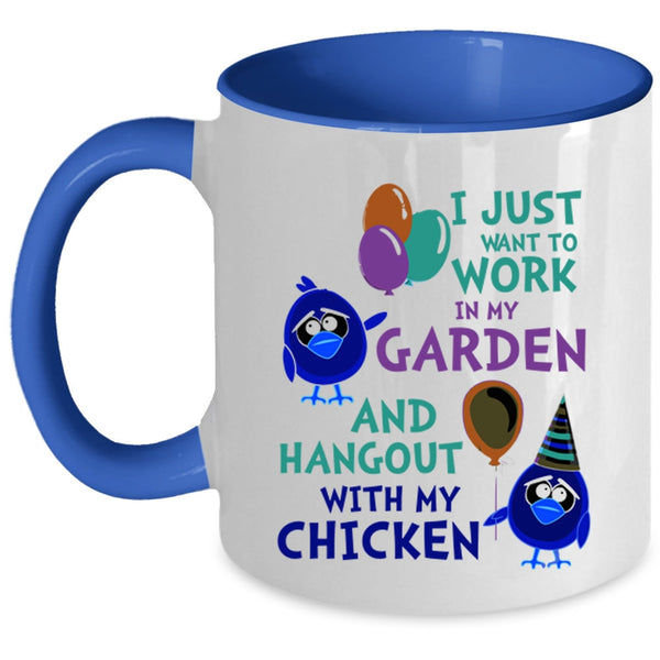Hangout With My Chicken Coffee Mug, I Just Want To Work In My Garden Accent Mug
