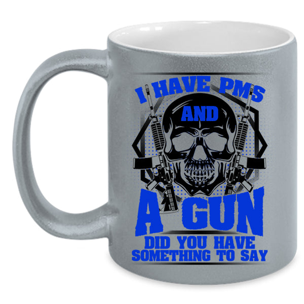 Awesome Gunner Coffee Mug, I Have PMS And A Gun Accent Mug