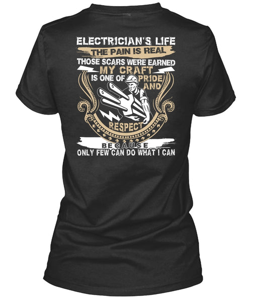 Electrician's Life The Pain Is Real T Shirt, Being An Electrician T Shirt