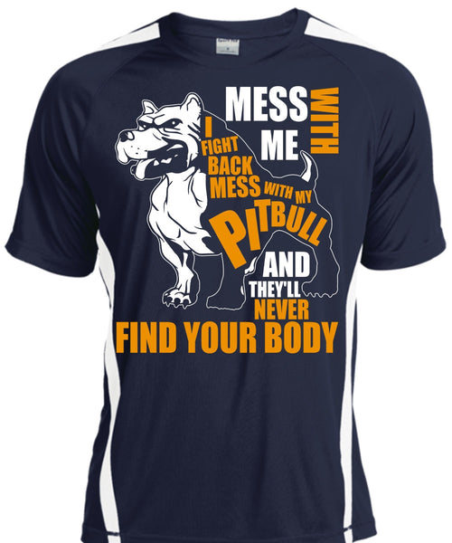 Mess With My Pit Bull T Shirt, Never Find Your Body T Shirt, Cool Shirt