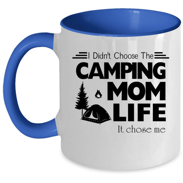 Life It Chose Me Coffee Mug, I Didn't Choose The Camping Mom Accent Mug