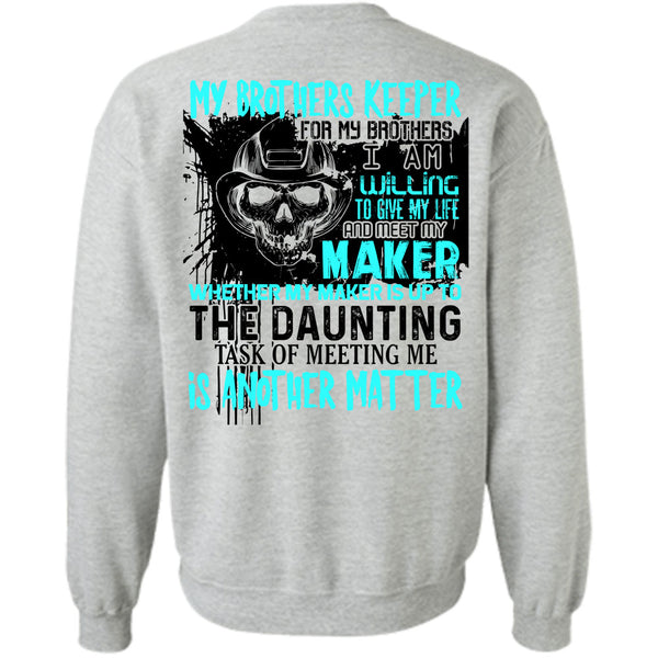 Being A Firefighter T Shirt, My Brothers Keeper For My Brothers Sweatshirt