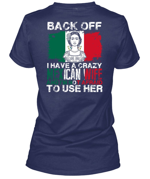 I Have A Crazy Mexican Wife T Shirt, Being A Wife T Shirt