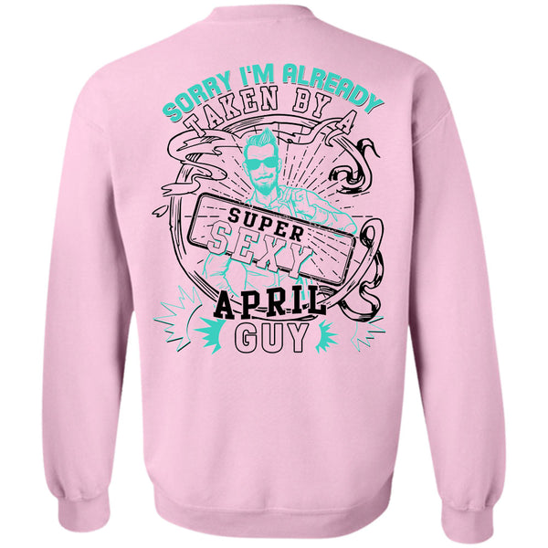 Being A Father T Shirt, I'm Already Taken By An April Guy Sweatshirt