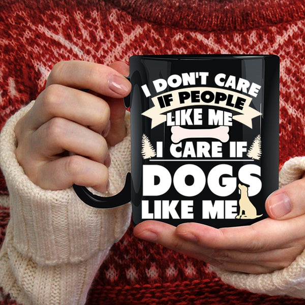 I Care If Dogs Like Me Coffee Mug, Cute Dogs Coffee Cup
