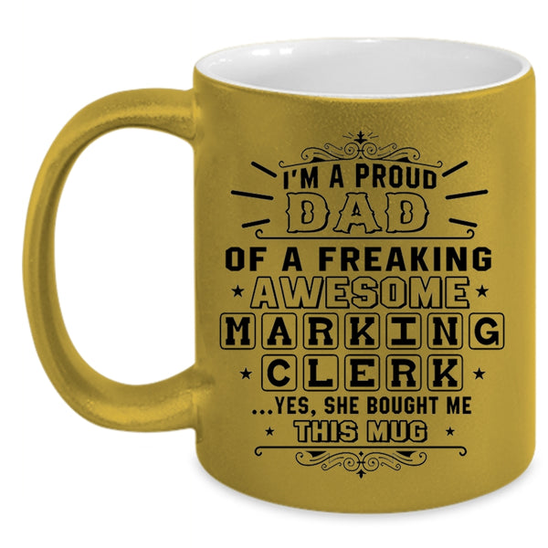 Awesome Dad Coffee Mug, I'm A Proud Dad Of A Marking Clerk Accent Mug