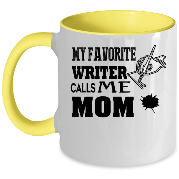 I Love Writer Coffee Mug, My Favorite Writer Calls Me Mom Accent Mug