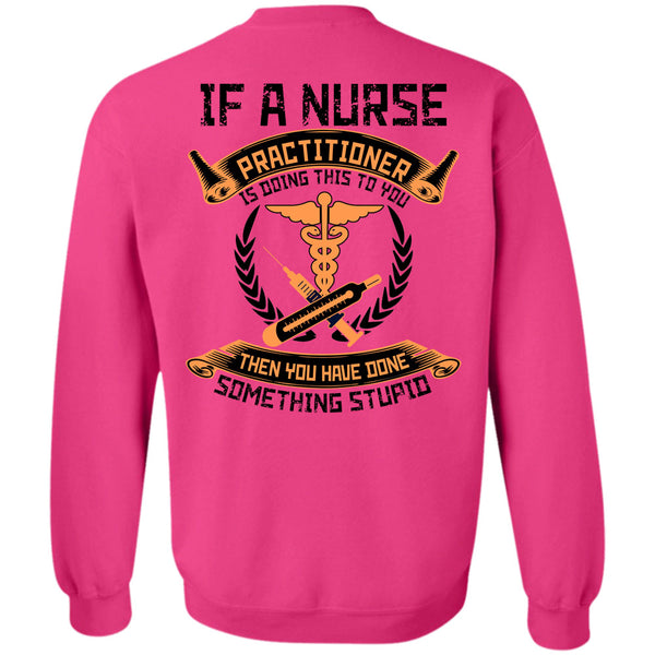 I Love Nursing T Shirt, Nurse Practitioner Is Doing This To You Sweatshirt