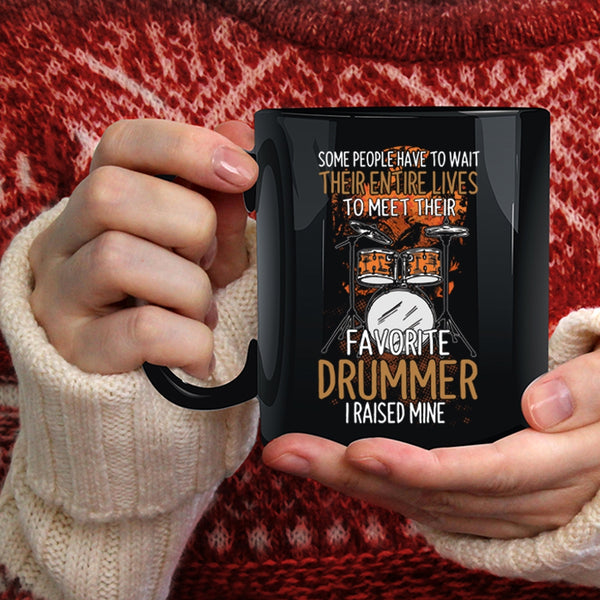 I Raised My Favorite Drummer Coffee Mug, Funny Drummer Coffee Cup
