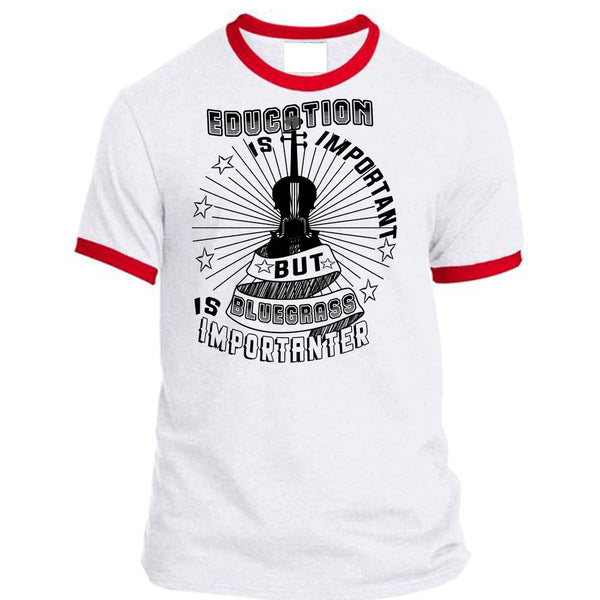 Education Is Important But Bluegrass Is Importanter T Shirt, My Life T Shirt