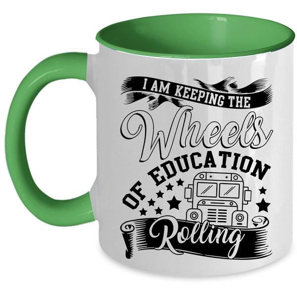 Cool Coffee Mug, I Am Keeping The Wheels Of Education Rolling Accent Mug