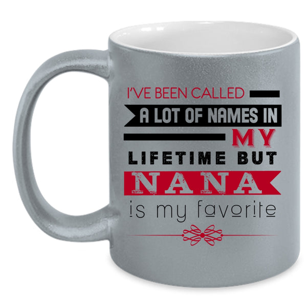 Funny Nana Coffee Mug, Nana Is My Favorite Name In My Lifetime Accent Mug