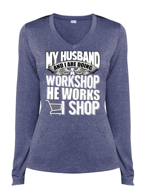 My Husband And I Are Doing A Workshop T Shirt, He Works Shop T Shirt