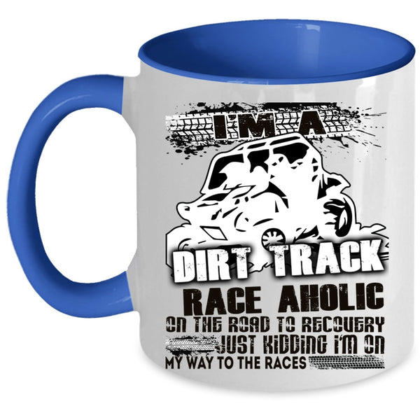 Cool Dirt Track Raceaholic Coffee Mug, I'm A Dirt Track Raceaholic Accent Mug