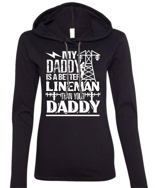My Daddy Is A Better Lineman T Shirt, Being A Lineman T Shirt (Anvil Ladies Ringspun Hooded)