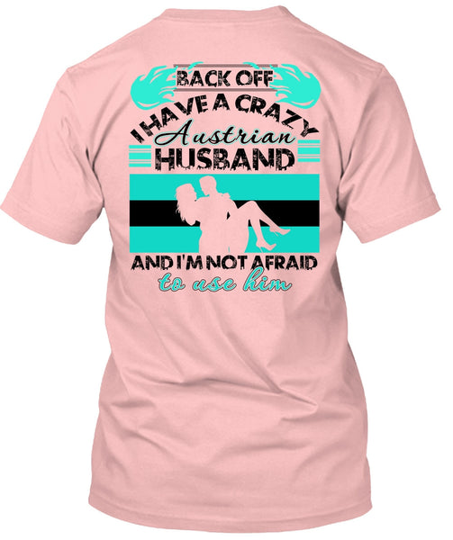 I Have A Crazy Austrian Husband T Shirt, I Love Wife T Shirt