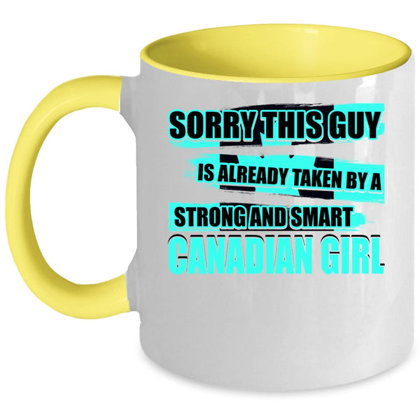 Cool Girls Coffee Mug, This Guy Is Already Taken By A Canandian Girl Accent Mug