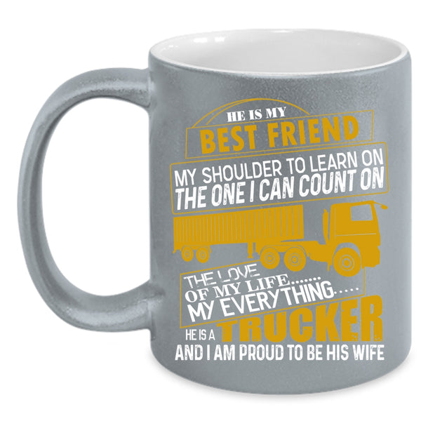He Is A Trucker Coffee Mug, I Am Proud To Be His Wife Coffee Cup
