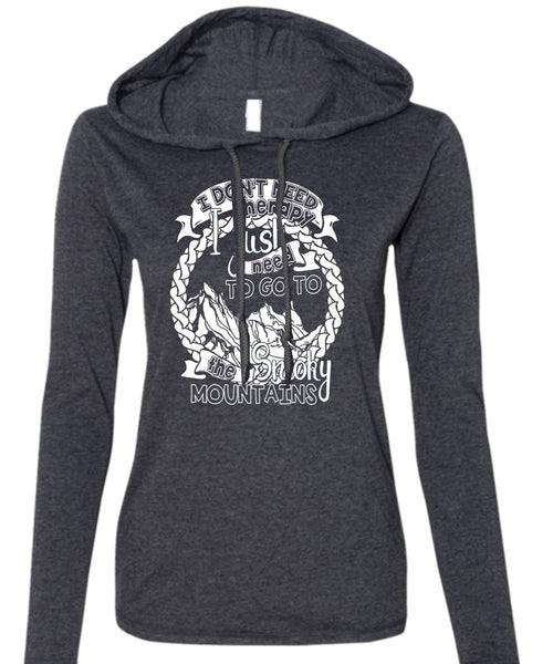 Go To The Smoky Mountains T Shirt, I Don't Need Therapy T Shirt (Anvil Ladies Ringspun Hooded)