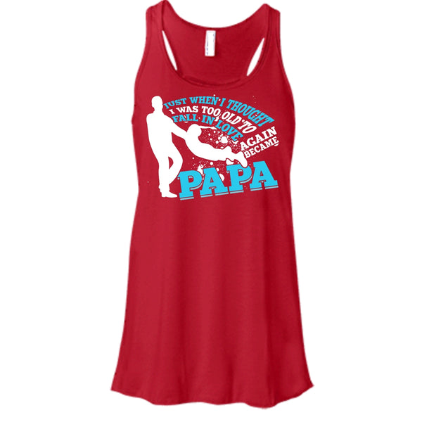 I Was Too Old To Fall In Love Again T Shirt, Became Papa T Shirt, Cool T Shirt