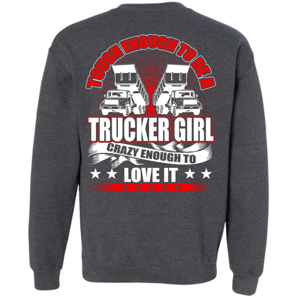 Crazy Enough To Love It T Shirt, I Love Trucker Sweatshirt