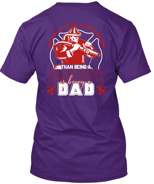 Being A Firefighter T Shirt, Being A Dad T Shirt