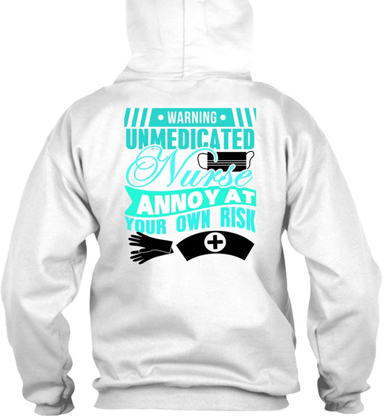 Warning Unmedicated Nurse T Shirt, I Love Nursing T Shirt