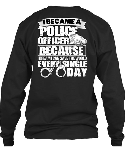 I Became A Police Officer T Shirt, Single Day T Shirt