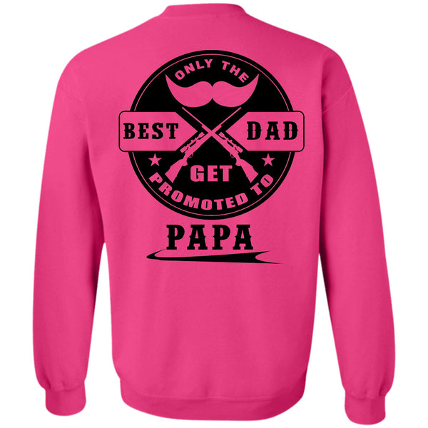 Being A Papa T Shirt, Only Real Best Dad Get Promoted To Papa Sweatshirt