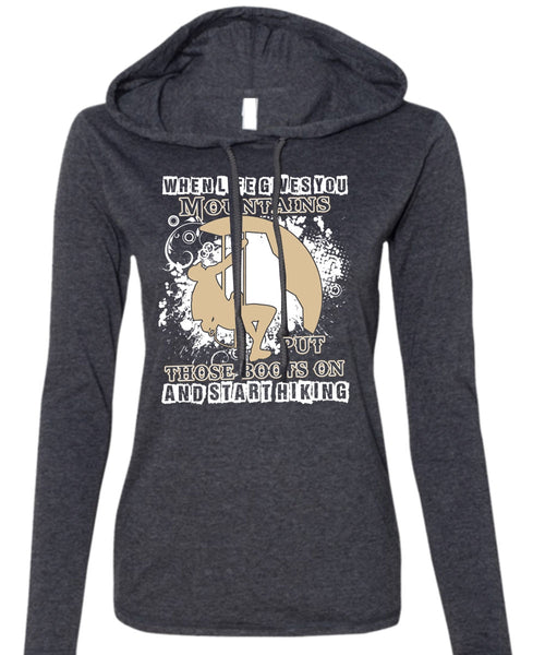 Start Hiking T Shirt, You Mountains Put Those Boots T Shirt (Anvil Ladies Ringspun Hooded)