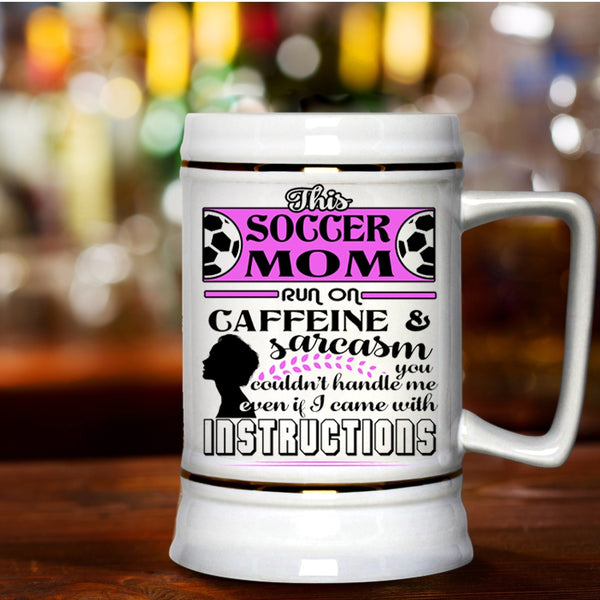 Funny Soccer Mom Beer Stein 22oz, This Soccer Mom Run On Caffeine Beer Mug