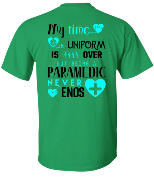 My Time Uniform Is Over But Being A Paramedic Never End T Shirt, I Love Paramedic T Shirt