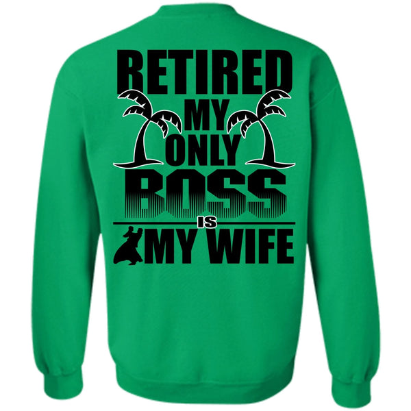 I Love Husband T Shirt, Retired My Only Boss Is My Wife Sweatshirt