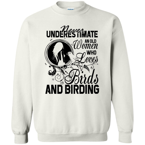 And Birding T Shirt, Never Underestimate Sweatshirt