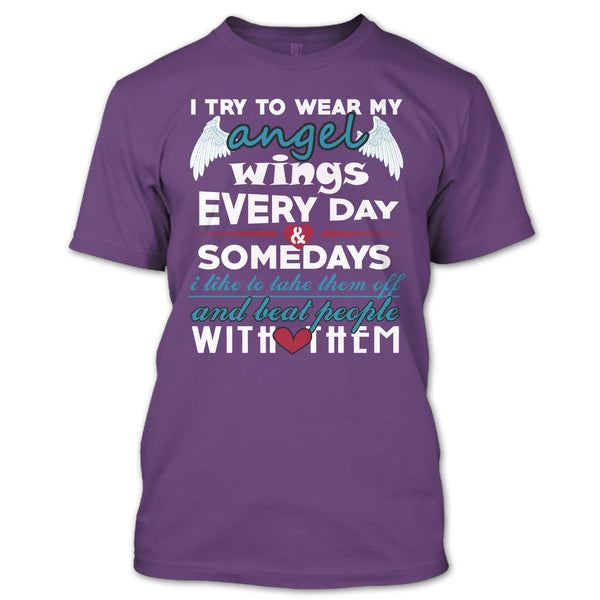 I Try To Wear My Angel Wings T Shirt, Somedays I Like To Take Them Off T Shirt