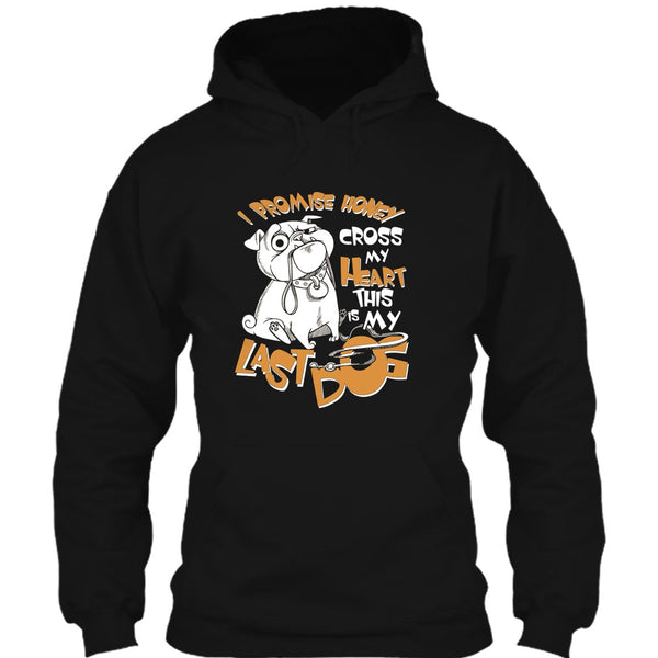 I Promise Honey T Shirt, Cross My Heart This Is My Last Dog T Shirt