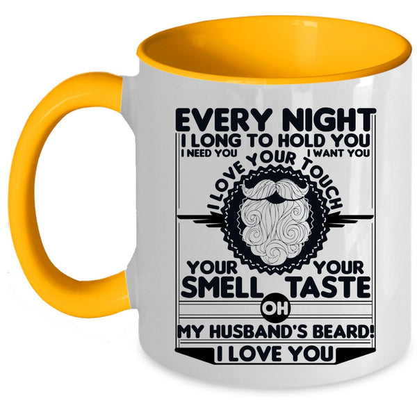 My Husband's Beard I Love You Coffee Mug, Every Night I Long To Hold You Accent Mug