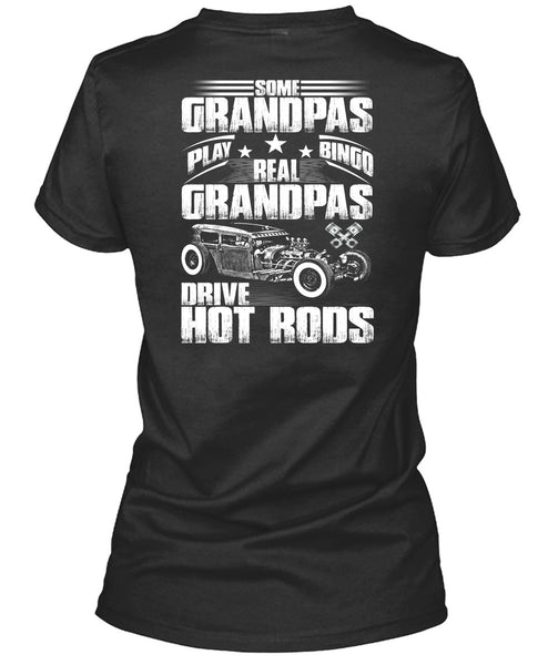 Real Grandpas Drive Hot Rods T Shirt, Some Grandpas Play Bingo T Shirt
