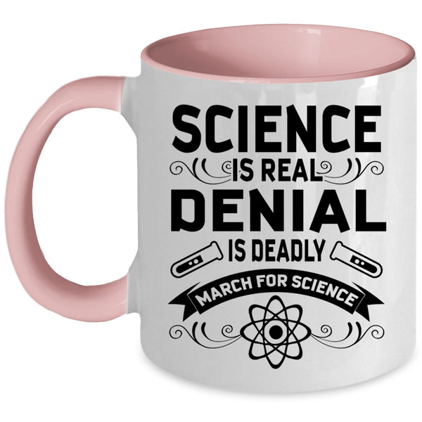 March For Science Coffee Mug, Science is Real Denial Is Deadly Accent Mug