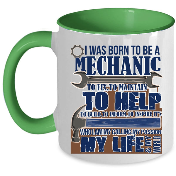 My Calling My Passion My Life Coffee Mug, I Was Born To Be A Mechanic Accent Mug