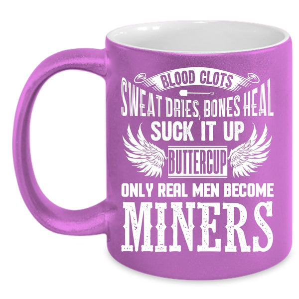 Only Real Men Become Miners Coffee Mug, Gift For Husband Coffee Cup