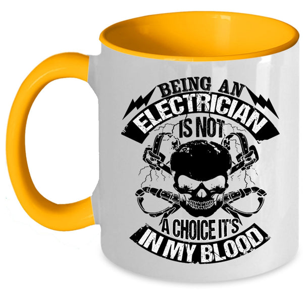 Awesome Electricians Coffee Mug, Being An Electrician Is Not A Choice Accent Mug