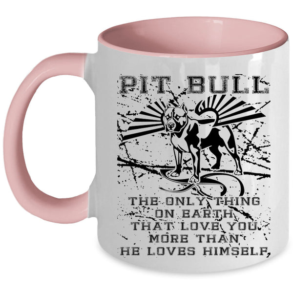 The Only Thing On Earth Coffee Mug, Pit Bull Accent Mug