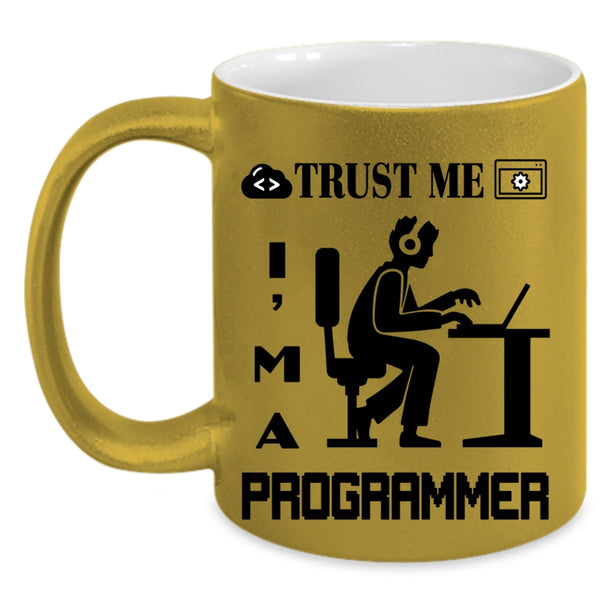 Cute Programmer Coffee Mug, Trust Me I'm A Programmer Accent Mug