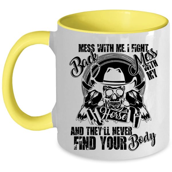 Cool Gift For Equestrians Coffee Mug, Don't Mess With My Horse Accent Mug