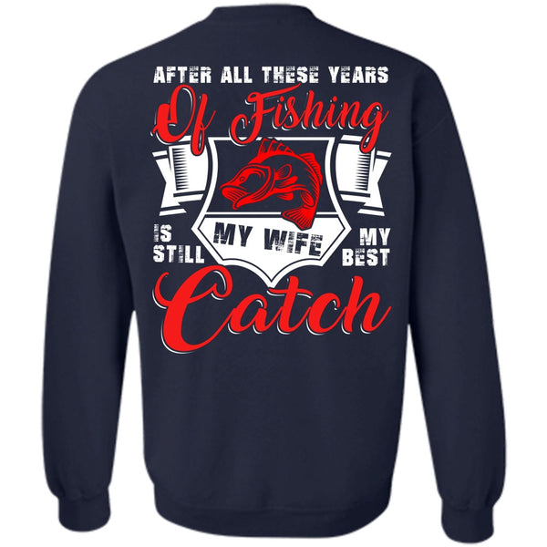 My Wife My Best Catch T Shirt, I Love Fishing Sweatshirt