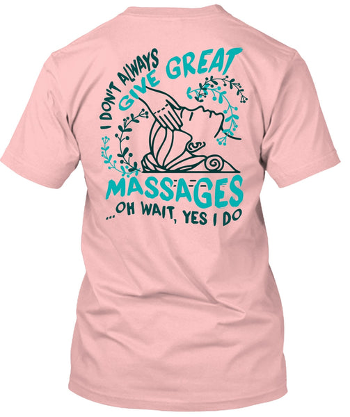 I Don't Always Give Great Massages T Shirt, I Love Massage T Shirt
