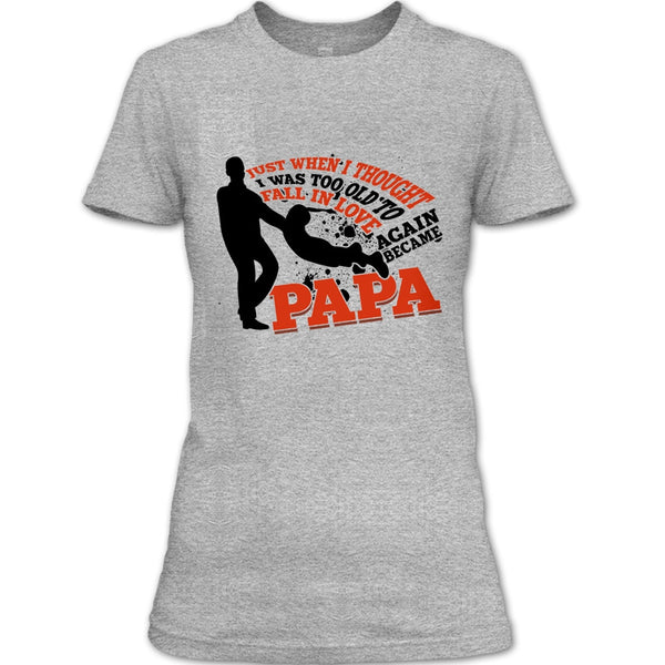 I Was Too Old To Fall In Love Again T Shirt, Coolest Papa Eve T Shirt