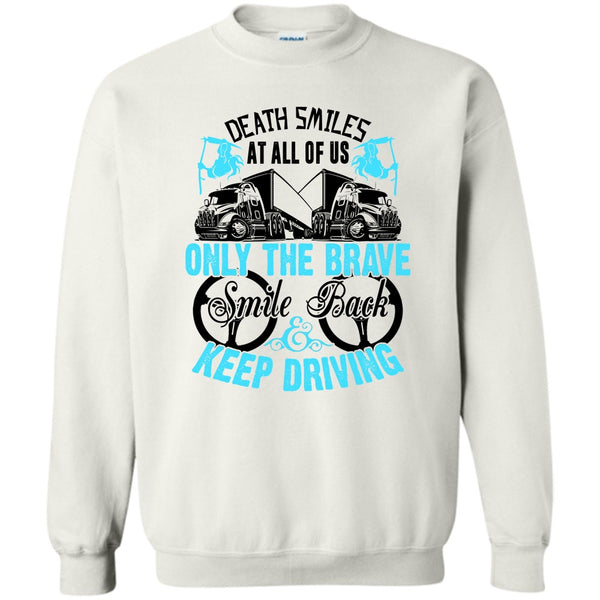 Coolest Truck Driver T Shirt, Death Smiles At All Of Us Sweatshirt