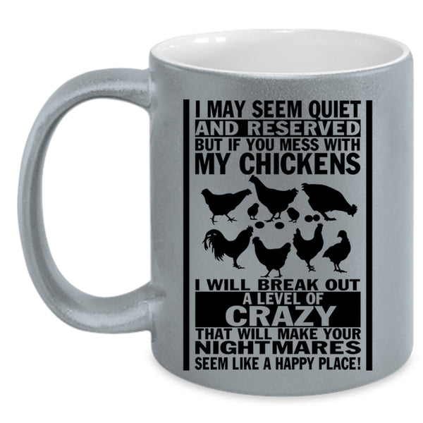 I Will Break Out A Level Of Crazy Coffee Mug, Don't Mess With My Chickens Accent Mug